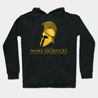 Ancient Spartan Warrior Helmet - Motivational Quote On Sacrifice Hoodie